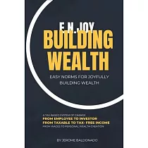 E.N.Joy Building Wealth： Easy Norms For Joyfully Building Wealth
