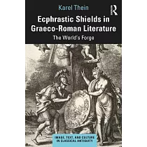 Ecphrastic Shields in Graeco─Roman Literature： The World’s Forge