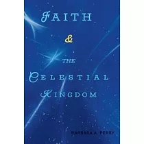 Faith & the Celestial Kingdom