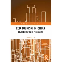 Red Tourism in China： Commodification of Propaganda