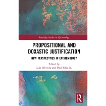 Propositional and Doxastic Justification： New Essays on Their Nature and Significance