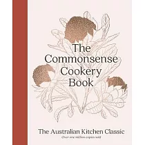 The Commonsense Cookery Book： The Australian Kitchen Classic ─ The Trusted and Beloved Cookbook Reimagined for Modern Cooks， for Fans of St