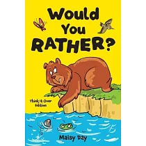 Would You Rather? Think It Over Edition： 200 Brain─Teasing Questions to Make You Think， Laugh， and Groan
