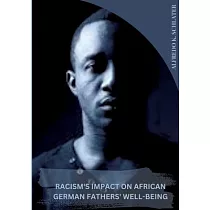 Racism’s Impact on African American Fathers’ Well─being