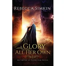 A Glory All Her Own： An Empire of Estallium Novel