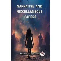 Narrative and Miscellaneous Papers