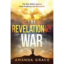 The Revelationary War： The Epic Battle Against False Prophecy and Deception
