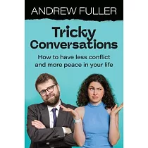Tricky Conversations： How to have less conflict and more peace in your life