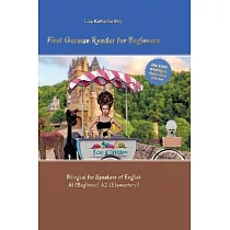 First German Reader for Beginners： Bilingual for Speakers of English A1 (Beginner) A2 (Elementary)