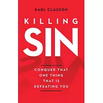 Killing Sin： Conquer That One Thing That’s Killing You