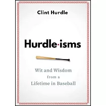 Hurdle─Isms： Wit and Wisdom from a Lifetime in Baseball