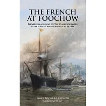 THE FRENCH AT FOOCHOW Eyewitness Account Of The Clashes Between French And Chinese Naval Forces 1884