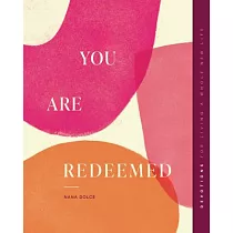 You Are Redeemed： Devotions for Living a Whole New Life