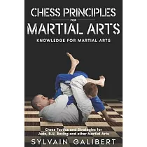 Chess Principles for Martial Arts： Chess Tactics and Strategies for Judo， BJJ， Boxing and other Martial Arts