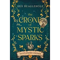 The Crone of Mystic Sparks： Myrtlewood Crones 4