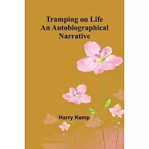 Tramping on Life An Autobiographical Narrative