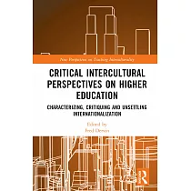 Critical Intercultural Perspectives on Higher Education： Characterizing， Critiquing and Unsettling Internationalization