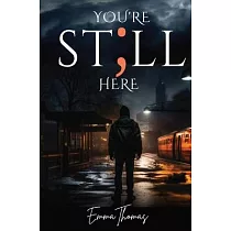 You’re Still Here