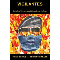 Vigilantes： Extralegal Justice， Social Control， and Violence
