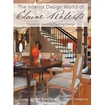 The Interior Design World of Elaine Roberts： The Art of Creating Dazzling Design