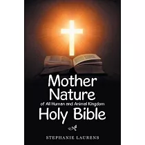 Mother Nature of All Human and Animal Kingdom Holy Bible
