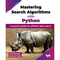 Mastering Search Algorithms with Python： A practical guide for efficient data search (English Edition)