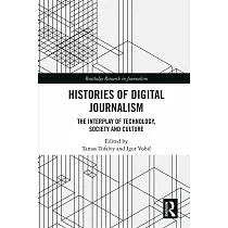 Histories of Digital Journalism： The Interplay of Technology， Society and Culture