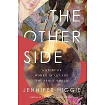 The Other Side： A Story of Women in Art and the Spirit World