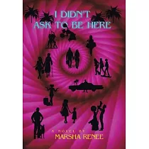 I Didn’t Ask to Be Here