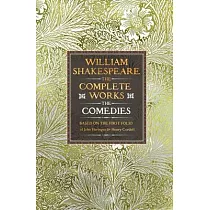 William Shakespeare Complete Works the Comedies： Based on the First Folio of James Heminges and Henry Condell