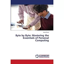 Byte by Byte： Mastering the Essentials of Personal Computing