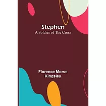 Stephen： A Soldier of the Cross