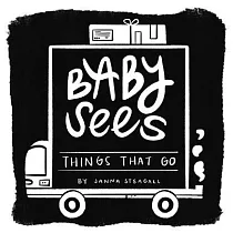 Baby Sees Things That Go： A High─Contrast Board Book for Babies