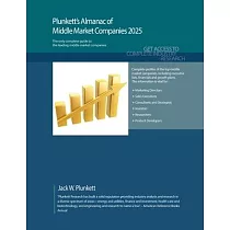 Plunkett’s Almanac of Middle Market Companies 2025： Middle Market Industry Market Research， Statistics， Trends and Leading Companies