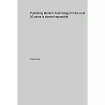 Predicting Modern Technology for the next 20 years is almost impossible