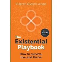 The Existential Playbook： How to survive， live and thrive