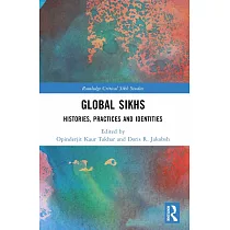 Global Sikhs： Histories， Practices and Identities