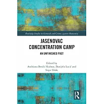Jasenovac Concentration Camp： An Unfinished Past