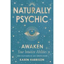 Naturally Psychic： Awaken Your Intuitive Abilities