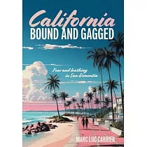 California Bound and Gagged： Fear and loathing in San─Dementia