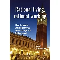 Rational living， rational working： How to make winning moves when things are falling apart