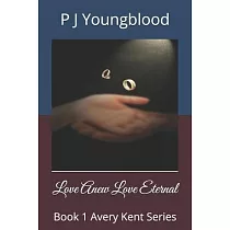 Love Anew Love Eternal： Book 1 Avery Kent Series