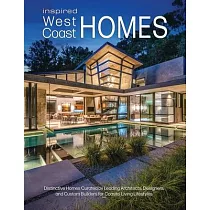 Inspired West Coast Homes： Distinctive Homes Curated by Leading Architects， Designers， and Custom Builders for Coastal Living Lifestyles
