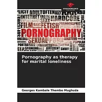Pornography as therapy for marital loneliness