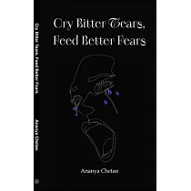 Cry Bitter Tears， Feed Better Fears