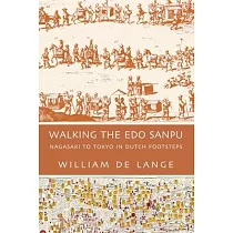 Walking the Edo Sanpu： Nagasaki to Tokyo in Dutch Footsteps