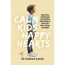 Calm Kids， Happy Hearts： Practical Strategies for Raising Emotionally Resilient and Joyful Children