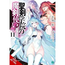 The Demon Sword Master of Excalibur Academy， Vol. 11 (Light Novel)