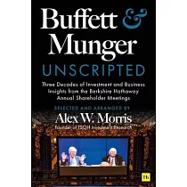 Buffett and Munger Unscripted： Three Decades of Investment and Business Insights from the Berkshire Hathaway Shareholder Meetings