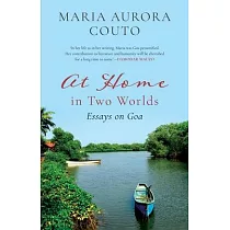 At Home in Two Worlds： Essays on Goa
